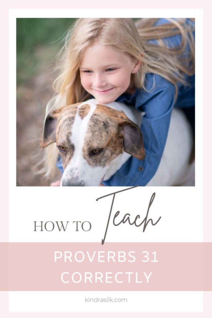 Teaching Proverbs 31 to our daughters and sons correctly